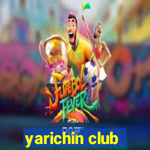 yarichin club